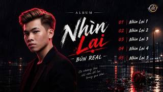 Liên Khúc Nhìn Lại BÚN REAL