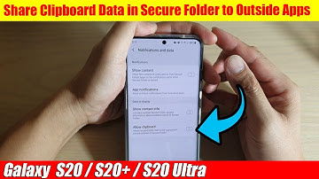 Galaxy S20/S20+: How to Share Clipboard Data in Secure Folder to Outside Apps