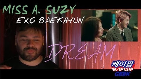 수지MISS A. (Suzy), 백현 EXO (BAEKHYUN) - Dream 반응 MV REACTION