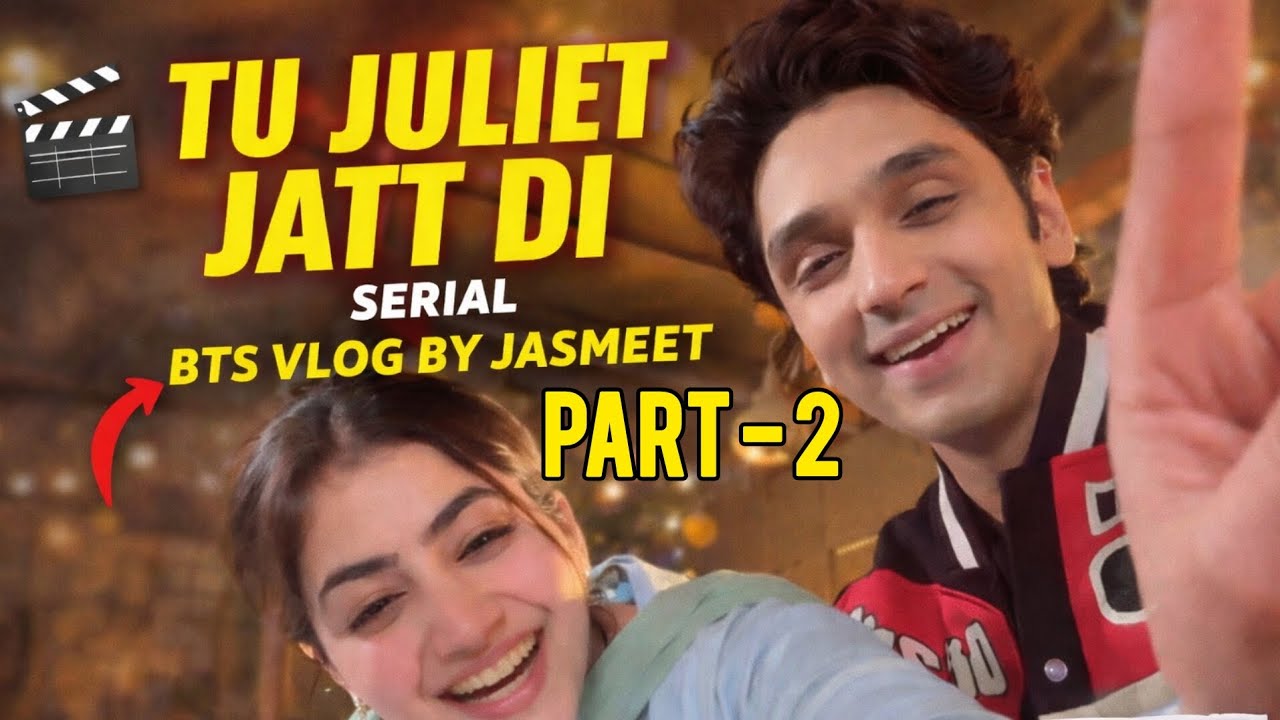 BTS vlog by jasmeet |part-2| #tujulietjattdi ##heernawab #btsvlog  #jasmeetkaur #syedrazaahmed 