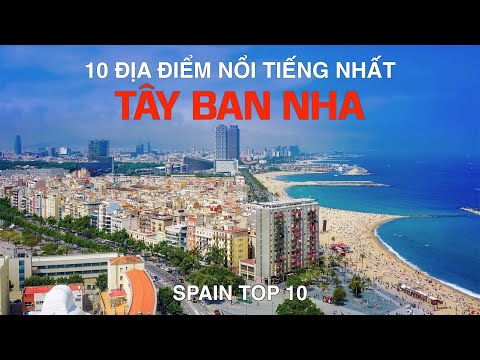DU LỊCH TÂY BAN NHA đến 10 Địa Điểm Nổi Tiếng và Đẹp Nhất Tây Ban Nha. Spain Top 10 Places to Visit mới 2023