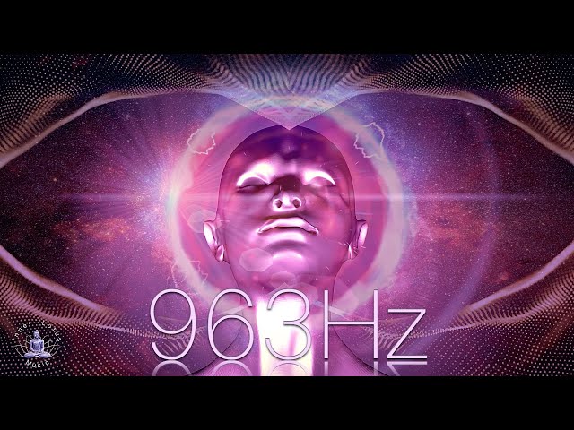 963Hz Pineal Gland Activation | Crown Chakra Awakening | Open Third Eye | Frequency of Gods class=