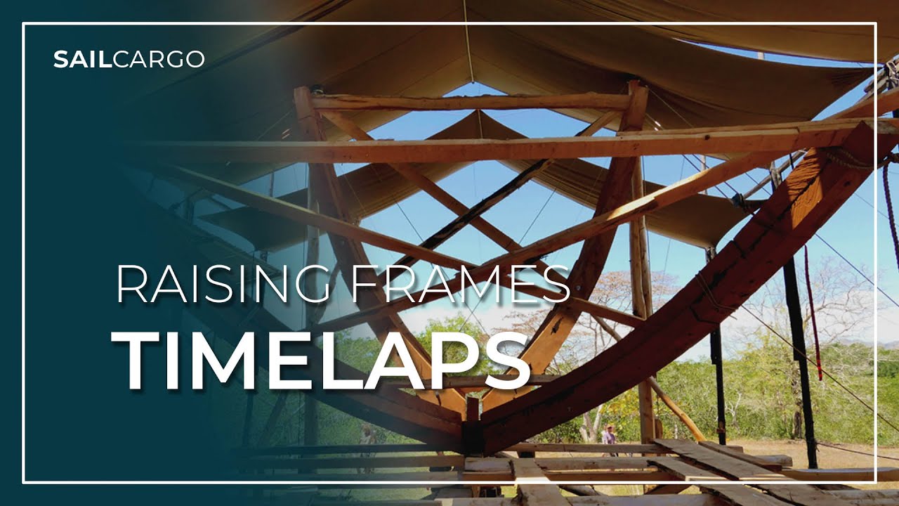 TIMELAPSE - Raising Ceiba's Frames - SAILCARGO INC. - YouTube