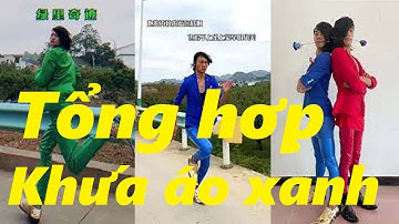 [TikTok] Tổng hợp Khứa áo xanh (Anh siêu nhân) - Đừng bắt nạt khứa áo xanh | Tổng hợp clip hài hước