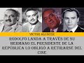 Rodolfo Landa a través de su hermano el presidente de la república lo obligó a retirarse del cine