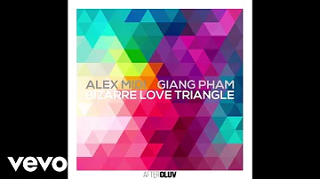 Alex Midi, Giang Pham - Bizarre Love Triangle (Audio)