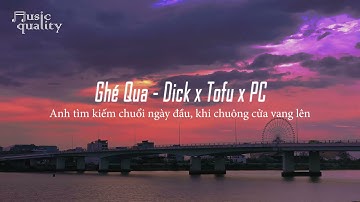 Ghé Qua - Dick x Tofu x PC [Lyric Video]