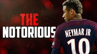 The Notorious Neymar Jr.