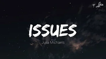Julia Michaels - Issues (Lyrics)
