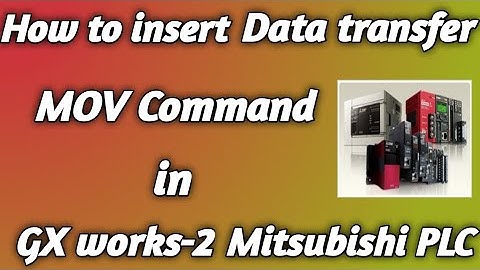 How to insert Data transfer MOV command in GXWORKS-2 Mitsubishi PLC //data transfer ke interactions