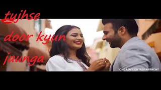 Download Lagu tujhse door kyun jaunga full song MP3
