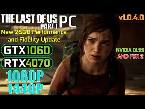 GTX 1060 | RTX 4070 | The Last of Us Part 1 PC Patch v1.0.4.0 Performance Test