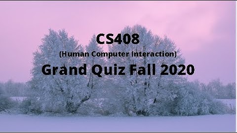 CS408 (Human Computer Interaction) Midterm Grand Quiz Fall 2020 (Set 1)
