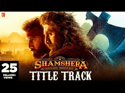 Shamshera Title Track | Ranbir Kapoor, Sanjay Dutt, Vaani | Sukhwinder Singh, Abhishek | Mithoon