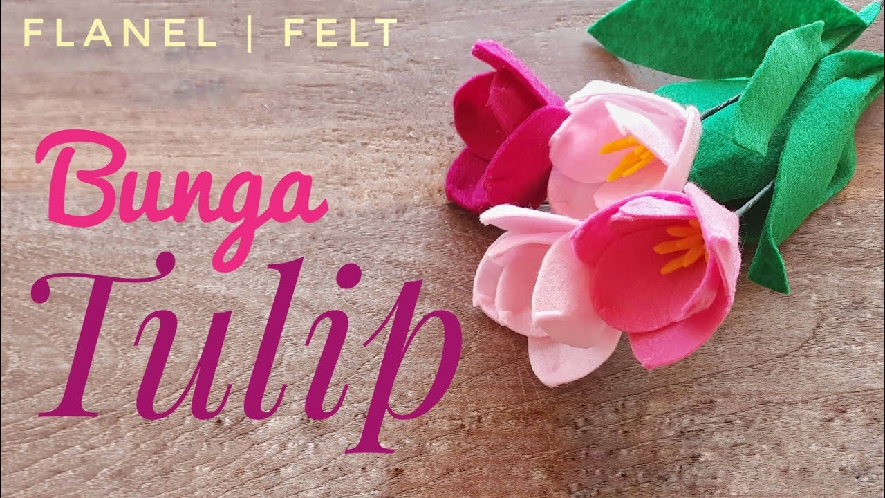 Cara Membuat Bunga  Tulip  dari  Kain Flanel  DIY Felt 