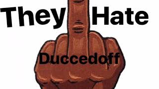 DuccedOff: They hate(Audio)