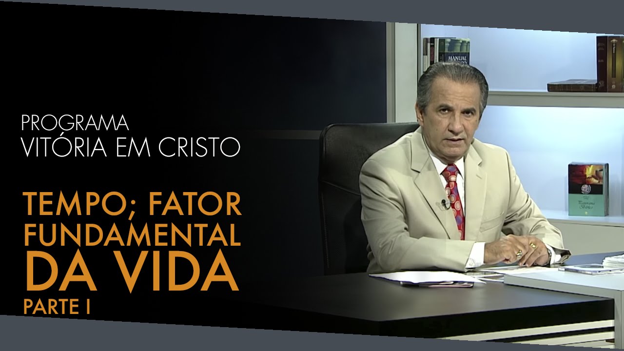 Programa Vitória em Cristo (26/03/2016) – Tempo; Fator Fundamental da Vida – Parte I