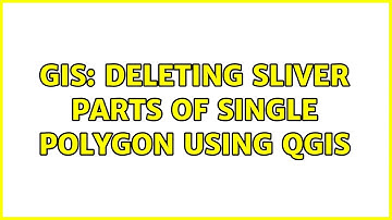GIS: Deleting sliver parts of single polygon using QGIS (3 Solutions!!)