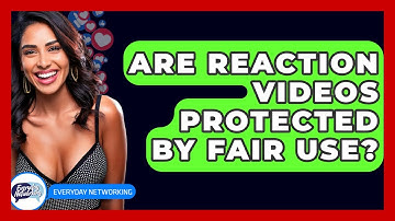 Are Reaction Videos Protected By Fair Use? - Everyday-Networking