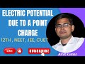 Electric Potential due to a Point charged|Electric Potential and Capacitance| #cbse #neet #jee #12th