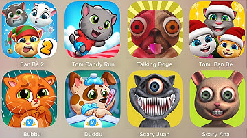 Talking Tom Finds 2,Tom Candy Run,Bubbu,Tom Finds,Scary Anna,Duddu,Scary Juan,Talking Doge,