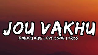 JOU VAKHU // BROMIN TOUTHANG // THADOU KUKI LOVE SONG LYRICS VIDEO.