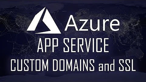 How to Setup Azure App Service Custom Domains with Certificates