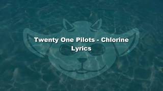Twenty One Pilots - Chlorine - Lyrics