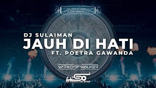 Download Lagu DJ Sulaiman ft Poetra Gawanda - Jauh Di Hati (Alan Walker LIVE Set) MP3