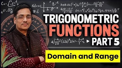 Domain and Range of Trigonometric Functions | Trigonometry Class 11 – Part 5