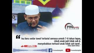 Isu baru sedar tawaf semasa umrah 7-8 tahun lepas terbatal, nikah anak jadi tidak sah??