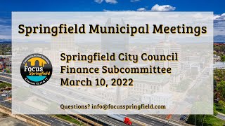 Springfield City Council 3/10/22 Finance Subcommittee