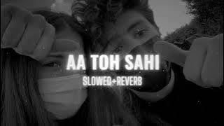 aa toh sahi (slowed reverb)