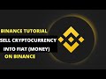 Binance Tutorial: How To Convert Cryptocurrency Into Fiat (Money/Currency)