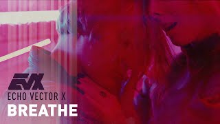 Echo Vector X - Breathe Official Video