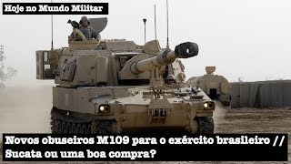 Novos obuseiros M109 para o exército brasileiro - Sucata ou uma boa compra?