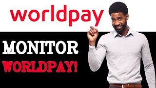 How To Monitor Worldpay Api 2025