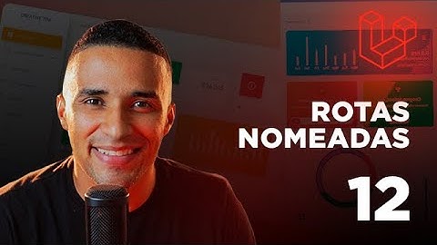 Curso de Laravel - #12 Rotas nomeadas