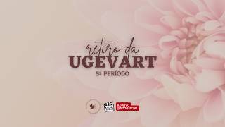 5º Período | 24º Retiro da UGEVART | 2026