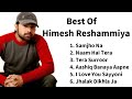 Himesh reshammiya hit songs  best of himesh reshammiya