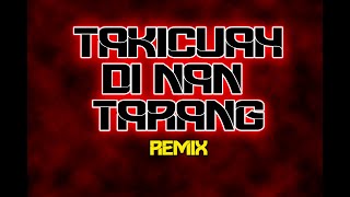 Takicuah Di Nan Tarang Minang Remix