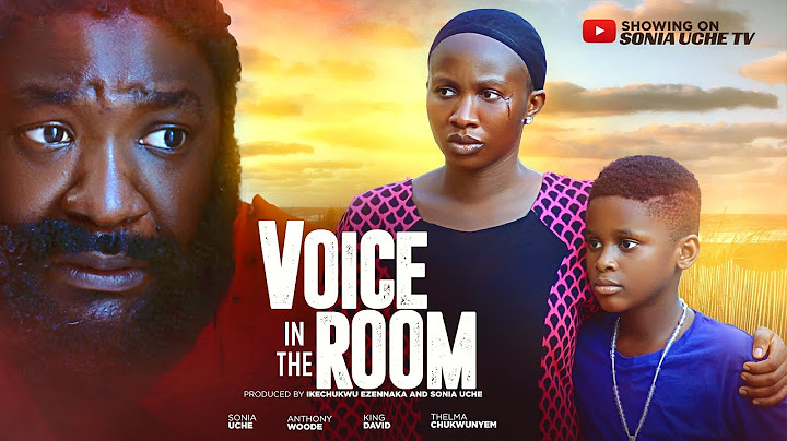 VOICE IN THE ROOM - SONIA UCHE, KING DAVID, CHISOM AGOAWUIKE, ANTHONY WOODE, LATEST NIGERIAN MOVIE