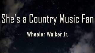 Wheeler Walker Jr. - She's a Country Music Fan (Lyrics) | fantastic lyrics