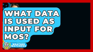 What Data Is Used As Input For MOS? - Weather Watchdog