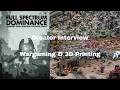 Full Spectrum Dominance Interview: Wargames & The Future of 3D Printing