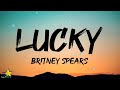 Britney Spears - Lucky (Lyrics) | Shes so lucky shes a star