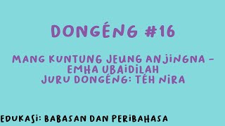 DONGENG #16 Mang Kuntung jeung Anjingna - Emha Ubaidillah Edukasi: Babasan dan Peribahasa