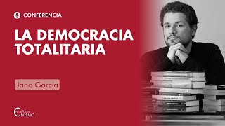 La democracia totalitaria: JANO GARCÍA | Universidad de Verano 2021