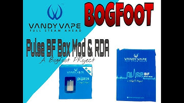 VANDY VAPE & TONY B. PULSE BF MOD & PULSE 24 RDA  -  A BOGFOOT REVIEW
