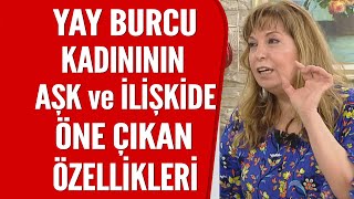 Yay Burcu Kadınının Aşk Ve Ilişkide Öne Çıkan Özellikleri 